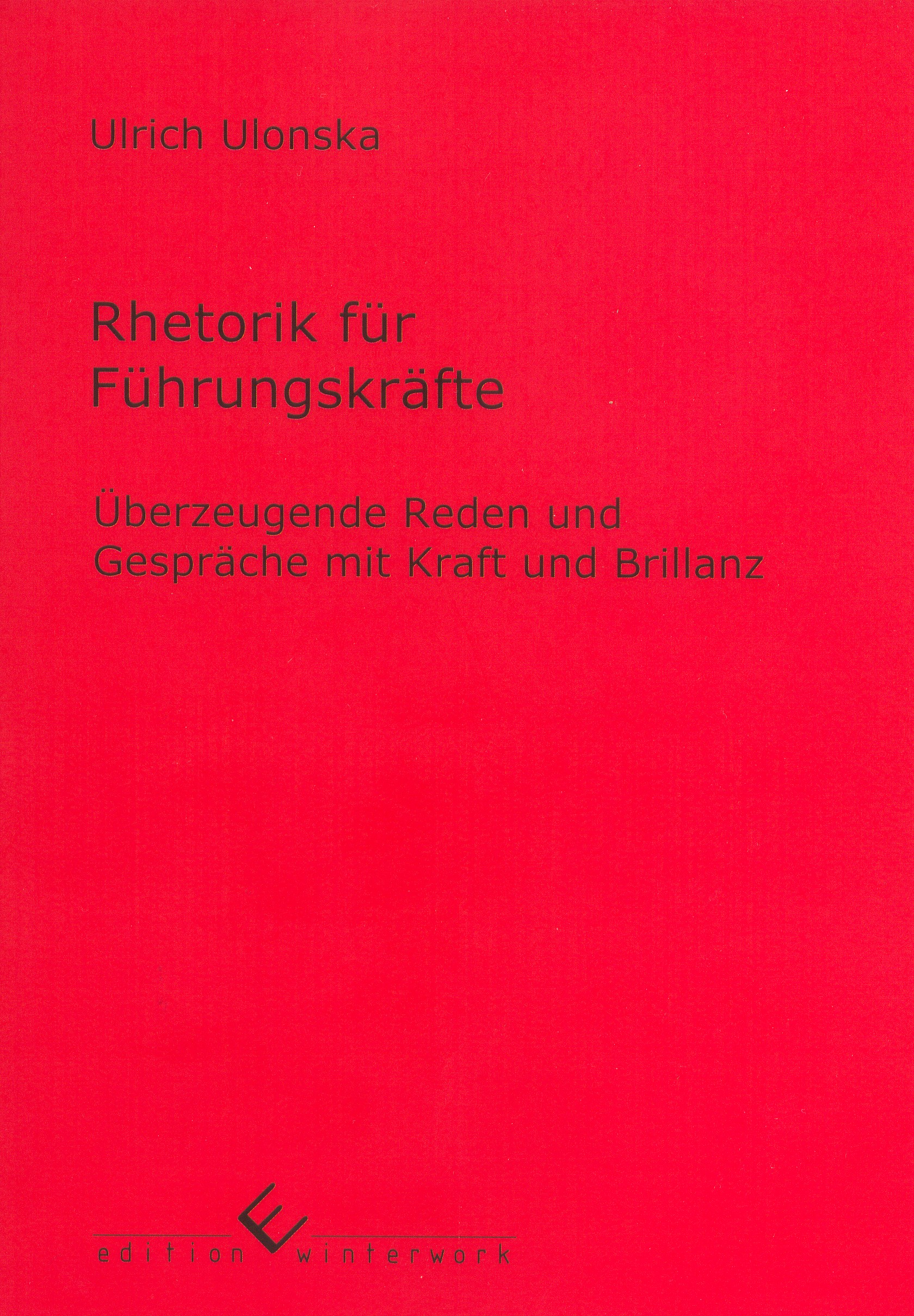 Rhetorik fr Vorstnde und Spitzenpolitiker