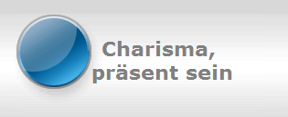 Charisma, 
pr�sent sein