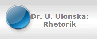 Dr. U. Ulonska:
Rhetorik