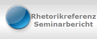 Rhetorikreferenz
Seminarbericht