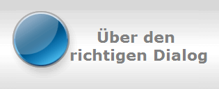 �ber den 
richtigen Dialog