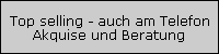 Top selling - auch am Telefon
Akquise und Beratung