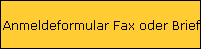 Anmeldeformular Fax oder Brief