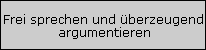 Frei sprechen und �berzeugend
 argumentieren